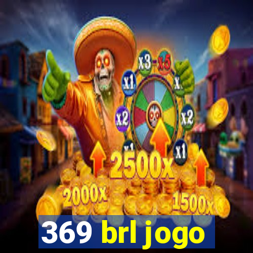 369 brl jogo